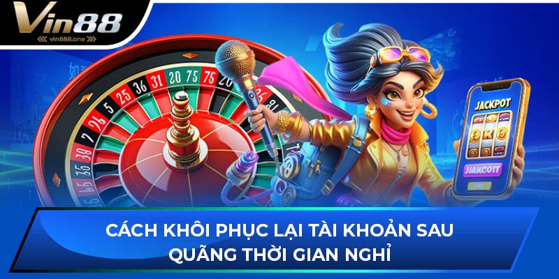 Cách khôi phục lại tài khoản sau quãng thời gian nghỉ