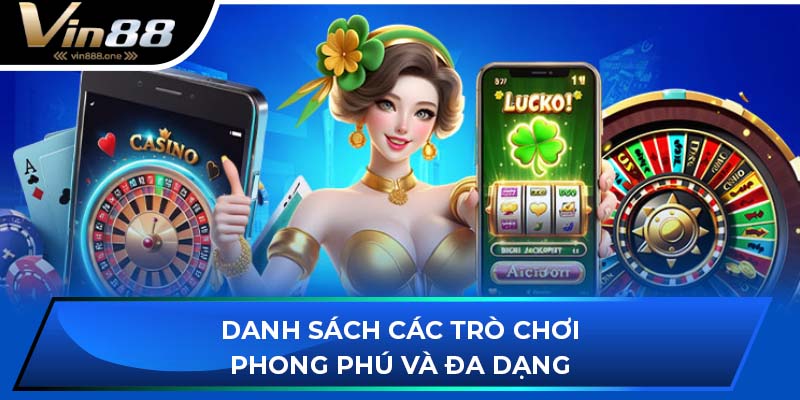 Danh sách các trò chơi phong phú và đa dạng